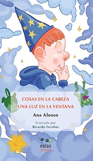 Alonso, Ana. Cosas en la cabeza ; Una luz en la ventana. EOLAS, 2021.