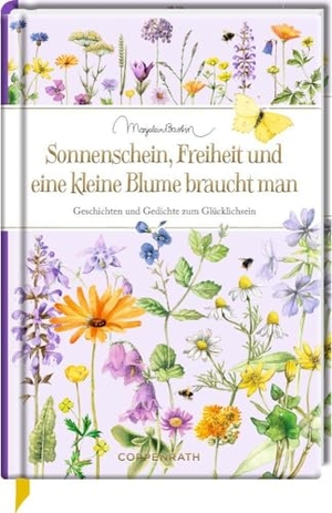 Schaefer, Kristina (Hrsg.). Sonnenschein, Freiheit und eine kleine Blume braucht man - Geschichten und Gedichte zum Glücklichsein. Coppenrath, 2024.