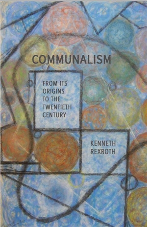 Rexroth, Kenneth. Communalism - From Its Origins to the Twentieth Century. PM Press, 2026.
