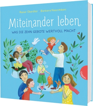 Oberthür, Rainer. Miteinander leben - Was die Zehn Gebote wertvoll macht | Ein Bilderbuch über die Bedeutung der 10 Gebote. Gabriel Verlag, 2026.