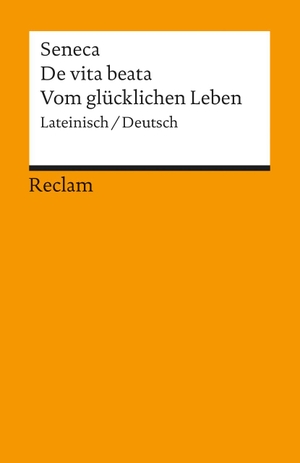 Seneca. Vom glücklichen Leben / De vita beata. Reclam Philipp Jun., 1990.