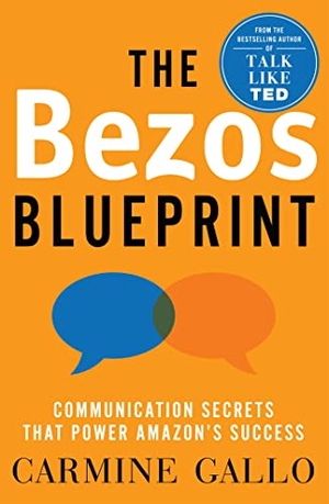 Gallo, Carmine. The Bezos Blueprint - Communication Secrets that Power Amazon's Success. Pan Macmillan, 2022.