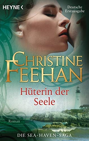 Feehan, Christine. Hüterin der Seele - Die Sea-Haven-Saga - Sea Haven 02. Heyne Taschenbuch, 2012.