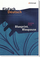 Blueprint. Blaupause. EinFach Deutsch Unterrichtsmodelle
