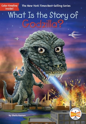 Keenan, Sheila / Who Hq. What Is the Story of Godzilla?. Penguin Young Readers Group, 2024.