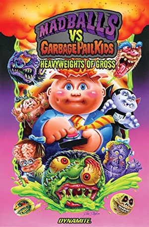 Fisch, Sholly. Madballs vs Garbage Pail Kids: Heavyweights of Gross. Dynamite Entertainment, 2024.