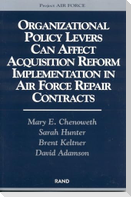 Organizational Policy Levers Can Affect Acquistion Reform Implemenatation in Air Force Repair Contracts