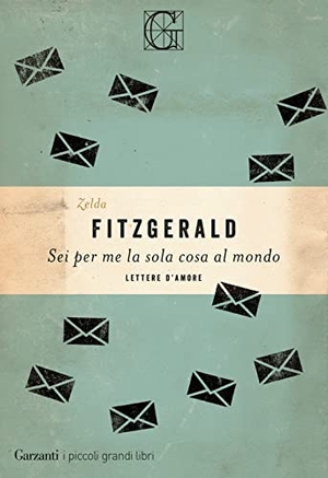 Fitzgerald, Zelda. Sei per me la sola cosa al mondo. Lettere d'amore. Garzanti, 2020.