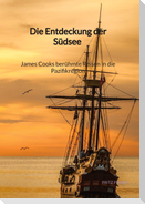 Die Entdeckung der Südsee - James Cooks berühmte Reisen in die Pazifikregion