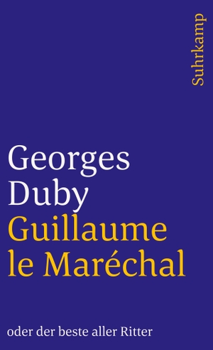 Duby, Georges. Guillaume le Maréchal oder der beste aller Ritter. Suhrkamp Verlag AG, 1997.
