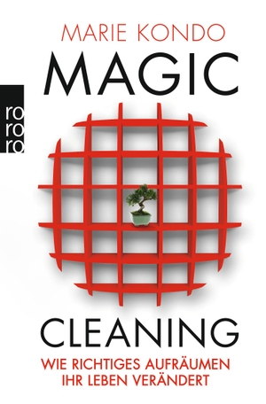 Kondo, Marie. Magic Cleaning 1: Wie richtiges Aufräumen Ihr Leben verändert. Rowohlt Taschenbuch, 2013.
