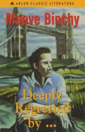 Binchy, Maeve. Deeply Regretted by . . .. Arlen House, 2007.