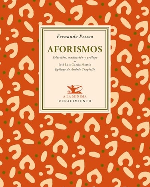 Trapiello, Andrés / Pessoa, Fernando et al. Aforismos. Editorial Renacimiento, 2014.