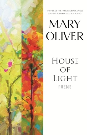 Oliver, Mary. House of Light. Beacon Press, 1992.