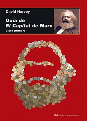 Harvey, David. Guía de El capital de Marx 1. Ediciones Akal, 2014.