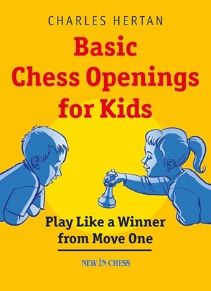 Hertan, Charles. Basic Chess Openings for Kids - Play Like a Winner from Move One. New in Chess, 2015.