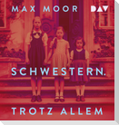 Schwestern. Trotz allem