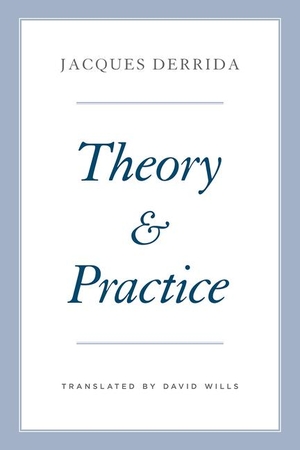 Derrida, Jacques. Theory and Practice. The University of Chicago Press, 2024.