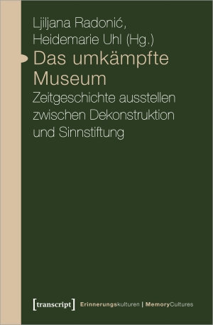 Radonic, Ljiljana / Heidemarie Uhl (Hrsg.). Das umkämpfte Museum - Zeitgeschichte ausstellen zwischen Dekonstruktion und Sinnstiftung. Transcript Verlag, 2020.
