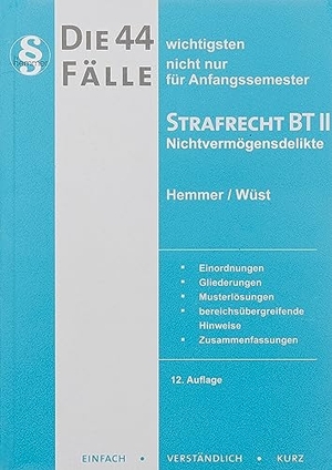 Hemmer, Karl-Edmund / Wüst, Achim et al. Die 44 wichtigsten Fälle Strafrecht BT II. Hemmer-Wuest, 2022.
