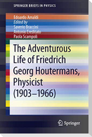 The Adventurous Life of Friedrich Georg Houtermans, Physicist (1903-1966)