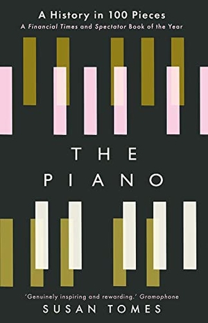 Tomes, Susan. The Piano - A History in 100 Pieces. Yale University Press, 2022.