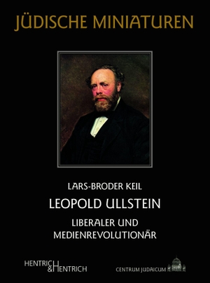 Keil, Lars-Broder. Leopold Ullstein - Liberaler und Medienrevolutionär. Hentrich & Hentrich, 2026.
