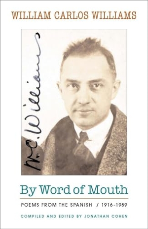 Williams, William Carlos. By Word of Mouth: Poems from the Spanish, 1916-1959. New Directions Publishing Corporation, 2011.