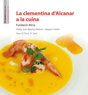 Fundació Alícia. La clementina d'Alcanar a la cuina. Onada Edicions SL, 2014.