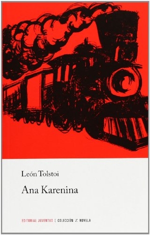 Tolstoj, Lev Nikolaevi? / León Tolstoi. Ana Kareninna. Editorial Juventud, S.A., 2004.