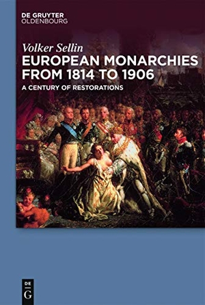 Sellin, Volker. European Monarchies from 1814 to 1906 - A Century of Restorations. De Gruyter Oldenbourg, 2017.