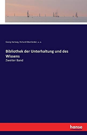 Hartwig, Georg / Oberländer, Richard et al. Bibliothek der Unterhaltung und des Wissens - Zweiter Band. hansebooks, 2016.