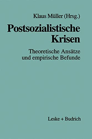Müller, Klaus (Hrsg.). Postsozialistische Krisen - Theoretische Ansätze und empirische Befunde. VS Verlag für Sozialwissenschaften, 1998.
