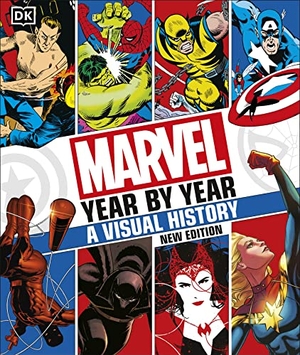 Manning, Matthew K. / Sanderson, Peter et al. Marvel Year By Year A Visual History New Edition. Dorling Kindersley Ltd, 2022.