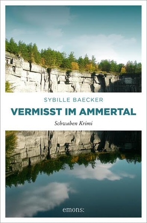 Baecker, Sybille. Vermisst im Ammertal - Schwaben Krimi. Emons Verlag, 2025.