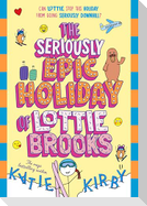 The Seriously Epic Holiday of Lottie Brooks