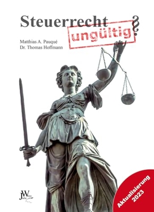 Pauqué, Matthias Alexander / Thomas Hoffmann. Steuerrecht ungültig? - Erweiterte Neu-Ausgabe. Julia White Publishing, 2023.