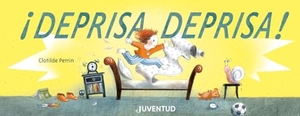 Perrin, Clotilde. ¡Deprisa, deprisa!. Editorial Juventud, 2020.