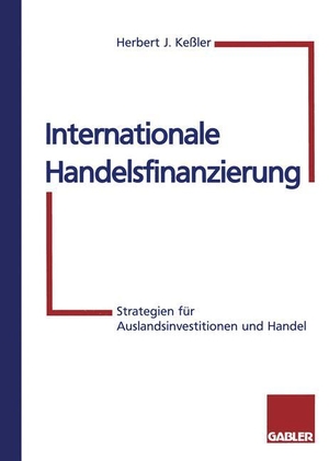 Keßler, Herbert. Internationale Handelsfinanzierung - Strategien für Auslandsinvestitionen und Handel. Gabler Verlag, 2012.