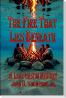The Fire That Lies Beneath
