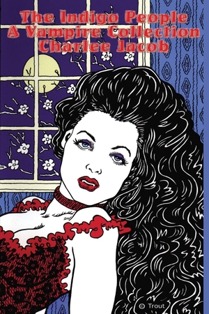 Jacob, Charlee. The Indigo People - A Vampire Collection. Wilder Publications, 2007.