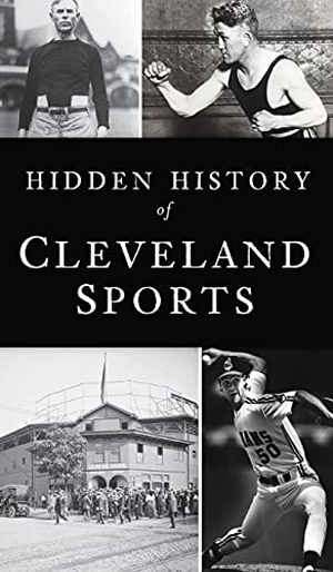 Bona, Marc. Hidden History of Cleveland Sports. Arcadia Publishing (SC), 2021.