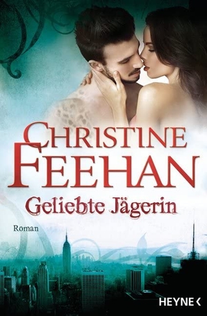 Feehan, Christine. Geliebte Jägerin - Die Leopardenmenschen-Saga 06 - Roman. Heyne Verlag, 2016.