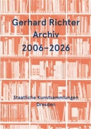 Elger, Dietmar (Hrsg.). Gerhard Richter Archiv 2006-2026. König, Walther, 2025.