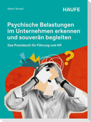 Psychische Belastungen im Unternehmen erkennen und professionell begleiten