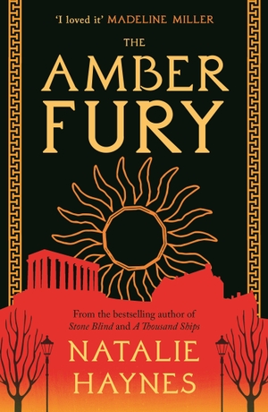 Haynes, Natalie. The Amber Fury - 'I loved it' Madeline Miller. Atlantic Books, 2023.