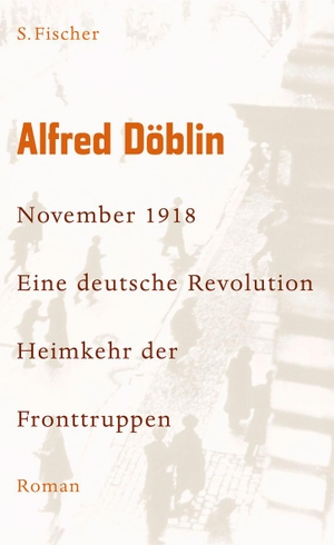 Alfred Döblin. November 1918 - Eine deutsche Revolution. Erzählwerk in drei Teilen. Zweiter Teil, Zweiter Band: Heimkehr der Fronttruppen. S. FISCHER, 2008.