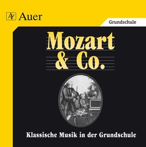 Bachmeyer, Andrea / Holzinger, Martina et al. Klassische Musik in der Grundschule. Mozart und Co. CD mit Hörbeispielen. Auer Verlag i.d.AAP LW, 2014.