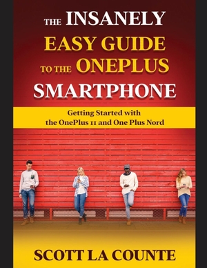 La Counte, Scott. The Insanely Easy Guide to the OnePlus Smartphone - Getting Started with the OnePlus 11 and OnePlus Nord. SL Editions, 2023.