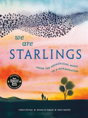 Furrow, Robert / Donna Jo Napoli. We Are Starlings - Inside the Mesmerizing Magic of a Murmuration. Random House Children's Books, 2023.